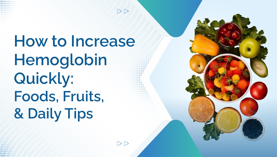 How to Increase Hemoglobin Quickly: Foods, Fruits, and Daily Tips